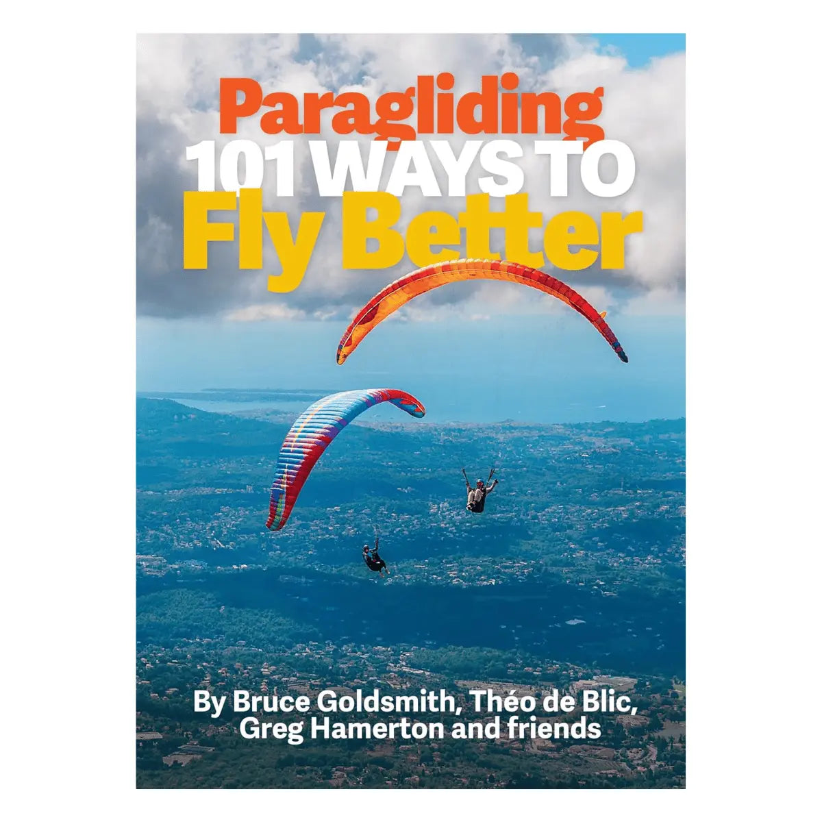 Buchcover "Paragliding 101 Ways to Fly Better" von Bruce Goldsmith und Théo de Blic mit Paraglidern, die über einer Landschaft fliegen.
