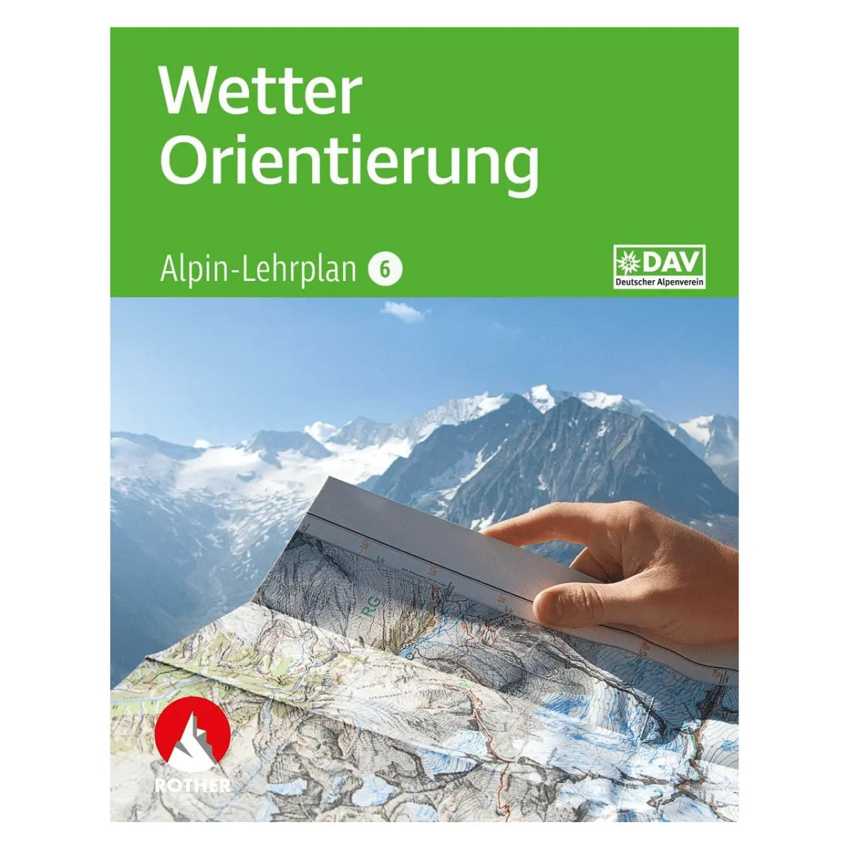 Buchcover "Wetter Orientierung - Alpin Lehrplan 6 (DAV)" mit Hand, die eine Bergkarte hält, im Hintergrund majestätische Alpen.