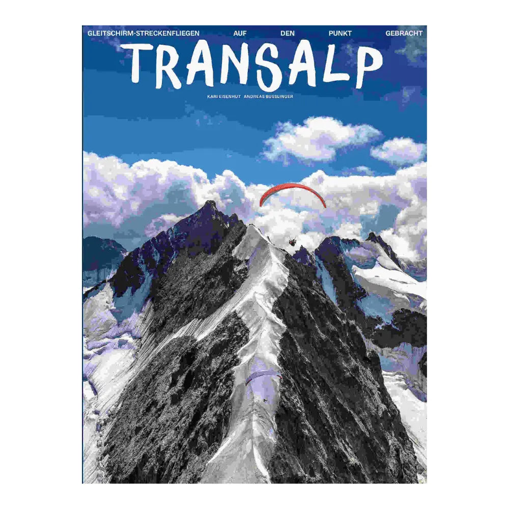 Buchcover von Transalp: Gleitschirm Streckenfliegen mit schneebedeckter Bergkette, rotem Gleitschirm und Autoren Karl Eisenhut, Andreas Büsslinger.